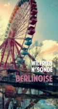 « Berlinoise » de Wilfried N'Sondé