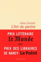 L'art de perdre - Prix  Goncourt des lycéens 2017