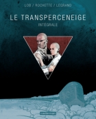 Le Transperceneige - L’Intégrale