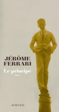 « Le Principe » de Jérôme Ferrari