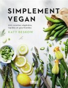 Simplement vegan : 200 recettes végétales, rapides et gourmandes