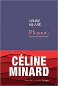 « Plasmas » de Céline Minard