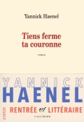 « Tiens ferme ta couronne » de Yannick Haenel 