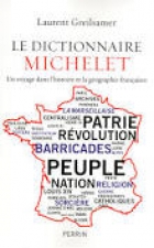Le dictionnaire Michelet - Un voyage dans l'histoire et la géographie françaises
