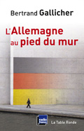 « L'Allemagne au pied du mur » de Bertrand Gallicher