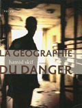 « La Géographie du danger » de Hamid Skif