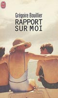 Rapport sur moi de Grégoire Bouillier